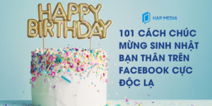 101 cách chúc mừng sinh nhật bạn thân trên Facebook cực độc lạ