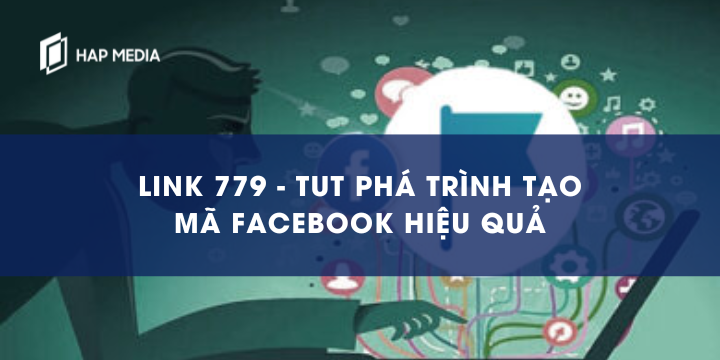 Link 779 - Tut phá trình tạo mã Facebook hiệu quả
