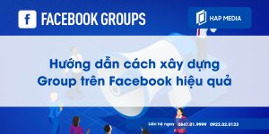 Hướng dẫn cách xây dựng group trên Facebook hiệu quả
