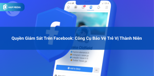 Quyền Giám Sát Trên Facebook: Công Cụ Bảo Vệ Trẻ Vị Thành Niên