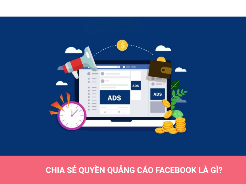 Chia sẻ quyền quảng cáo Facebook – Marketer nào cũng cần biết! 2 Chia sẻ quyền quảng cáo Facebook là gì?
