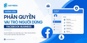 Hướng dẫn phân quyền vai trò người dùng Facebook Business
